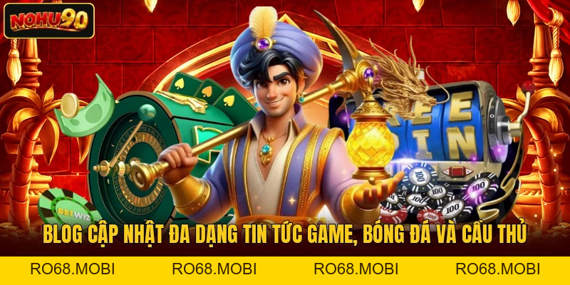 Blog Nổ Hũ - Tin Tức Game, Bóng Đá Nổi Bật Mỗi Ngày Blog Nổ Hũ - Tin Tức Game, Bóng Đá Nổi Bật Mỗi Ngày