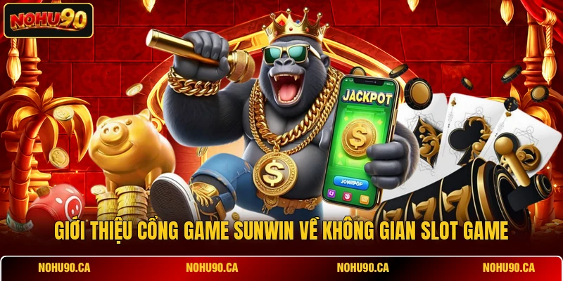 Giới Thiệu Cổng Game SUNWIN Sảnh Nổ Hũ Uy Tín Đáng Tin Cậy Số 1