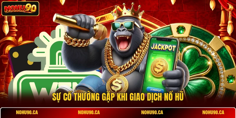 11 Lỗi Thường Gặp Trên Nổ Hũ Và Cách Xử Lý Siêu Tốc