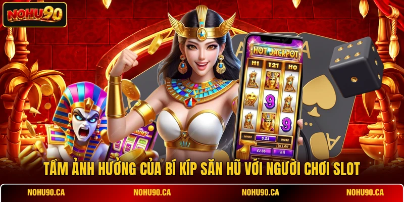 9 Bí Kíp Săn Hũ Đỉnh Cao Từ Chuyên Gia Giàu Kinh Nghiêm