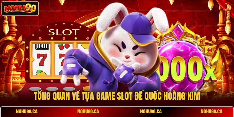 Đế Quốc Hoàng Kim - Game Nổ Hũ Được Yêu Thích Nhất 2026