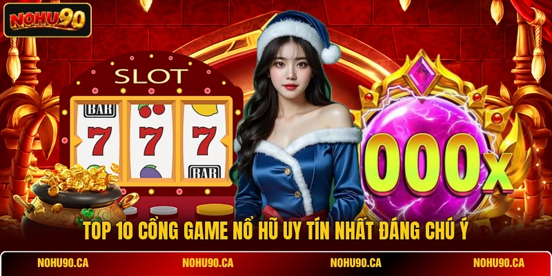 Top 10 Cổng Game Nổ Hũ Uy Tín Nhất Dành Cho Người Việt Top 10 Cổng Game Nổ Hũ Uy Tín Nhất Dành Cho Người Việt